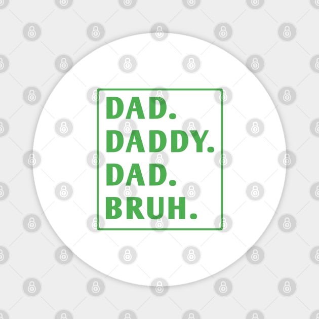 dad daddy dad bruh Magnet by BlackMeme94